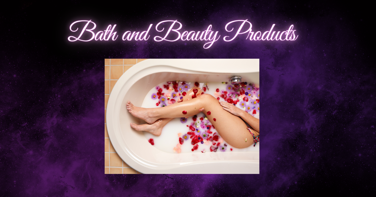 Bath and Beauty Products